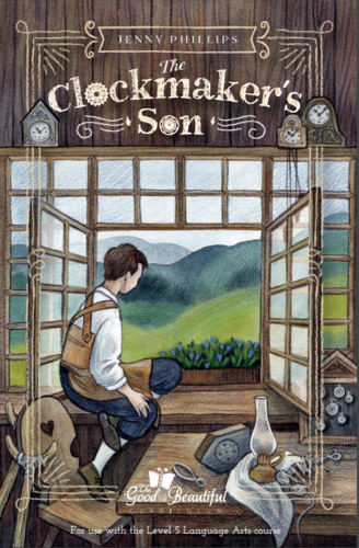 The Good and the Beautiful - Language, Art & Literature L5 reader - The Clockmakers Son