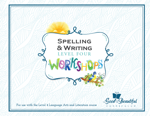 The Good and the Beautiful - Language, Art & Literature L4 spelling and writing workshops