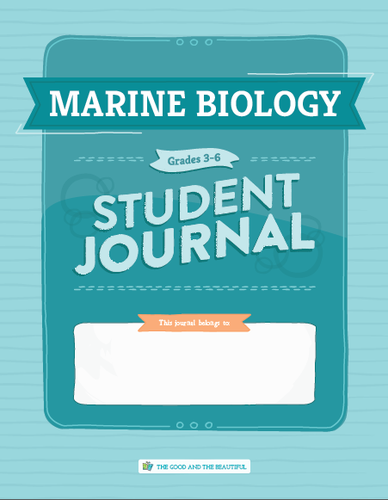 The Good and the Beautiful - Science Marine Biology Student Journal grade 3-6 - stapled